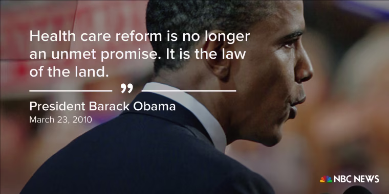 "Health care reform is no longer an unmet promise. It is the law of the land." (March 23, 2010)