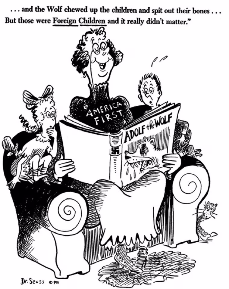 A 1941 Dr. Seuss cartoon that criticizes the "America First" policy espoused by some at the time.
  