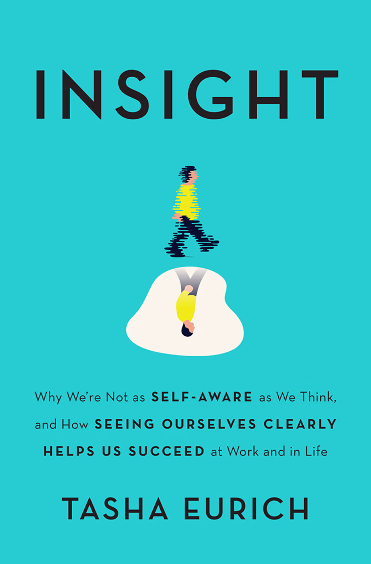 Image: Why We're Not As Self-Aware as We Think, and How Seeing Ourselves Clearly Helps Us Succeed at Work and in Life