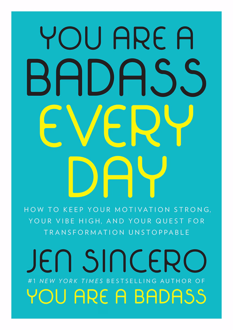 You Are a Badass Every Day by Jen Sincero