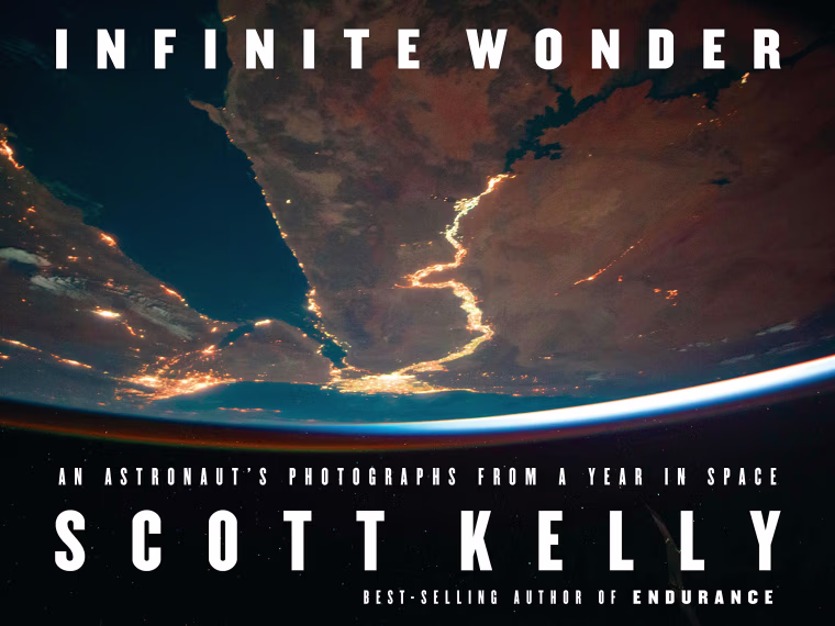 Infinite Wonder: An Astronaut's Photographs from a Year in Space by Scott Kelly