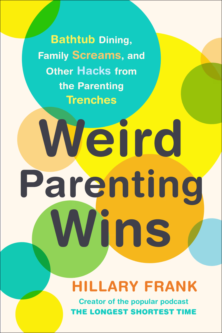 Weird Parenting Wins: Bathtub Dining, Family Screams, and Other Hacks from the Parenting Trenches