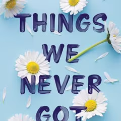 Things We Never Got Over