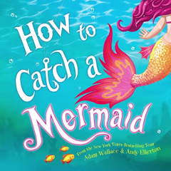 How to Catch a Mermaid