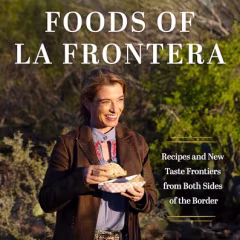 "Foods of La Frontera," by Pati Jinich