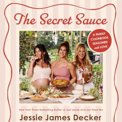 "The Secret Sauce," by Jessie James Decker, Sydney Rae Bass & Karen Parker