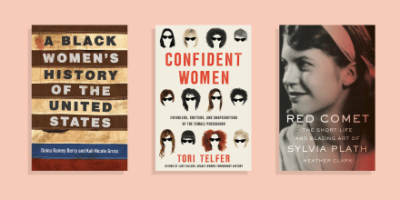 Illustration of 3 Women Biographies, Confident Women by Tori Telfer, A Black Women's History of the United States, and Red Comet by Sylvia Plath