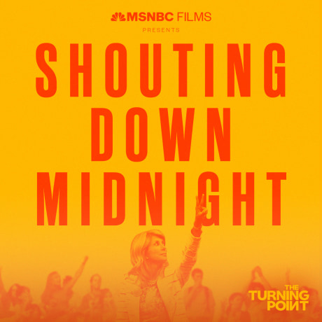 Image: \"Shouting Down Midnight\" from MSNBC Films