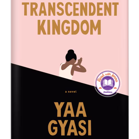 "Transcendent Kingdom" by Yaa Gyasi