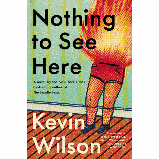 "Nothing to See Here," by Kevin Wilson