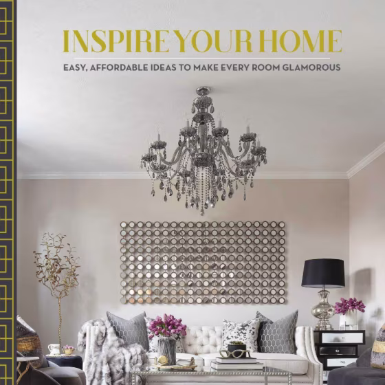 Inspire Your Home: Easy Affordable Ideas to Make Every Room Glamorous