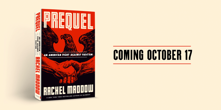 Coming soon by Rachel Maddow: PREQUEL: An American Fight Against Fascism