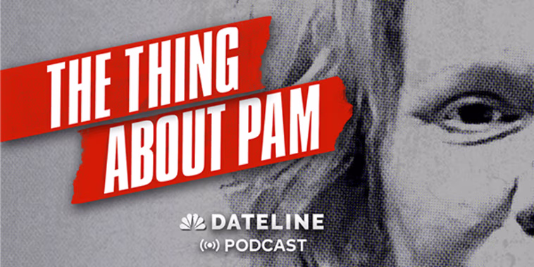 Dateline NBC Podcast - The Thing About Pam