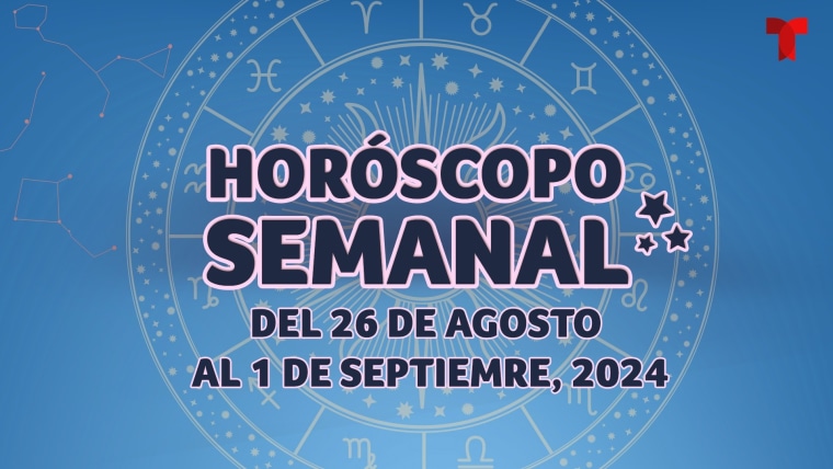 Horóscopo Semanal: 26 de agosto al 1 de septiembre del 2024 que se ...