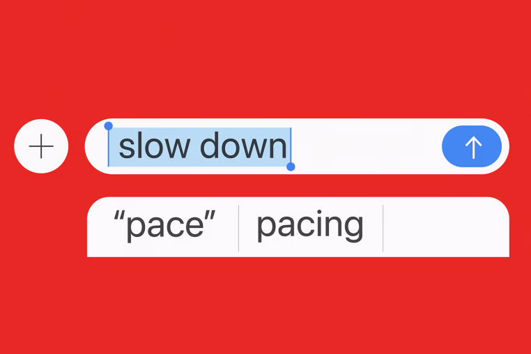 Photo illustration of typed words "slow down" and "pace" and "pacing" 