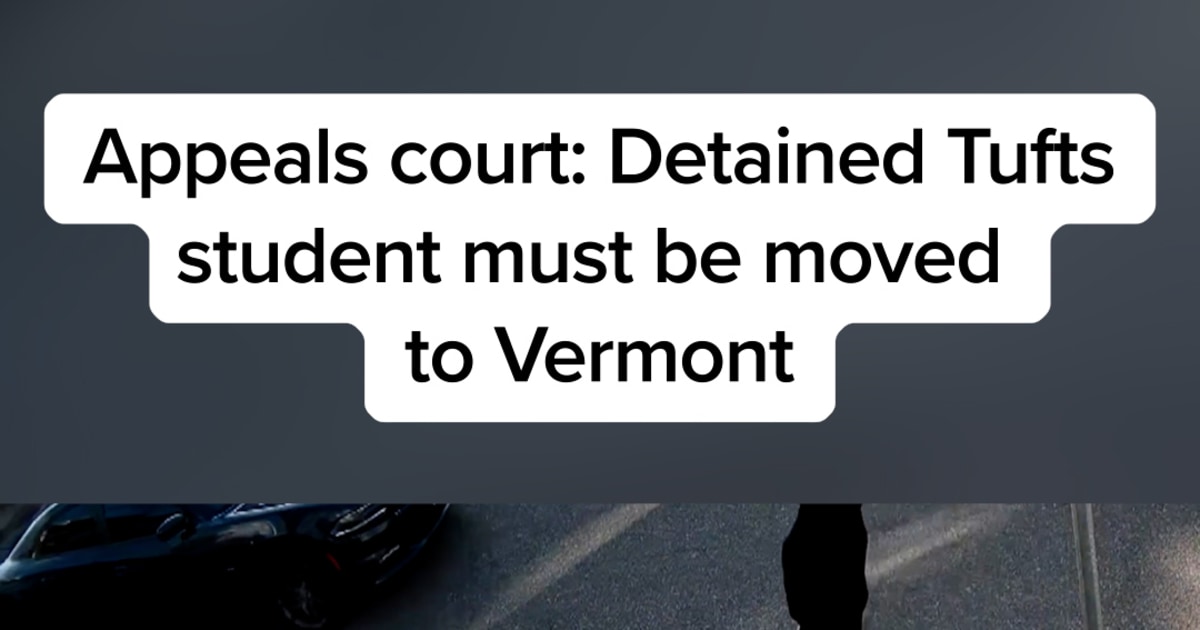 Appeals court: Detained Tufts student must be moved to Vermont