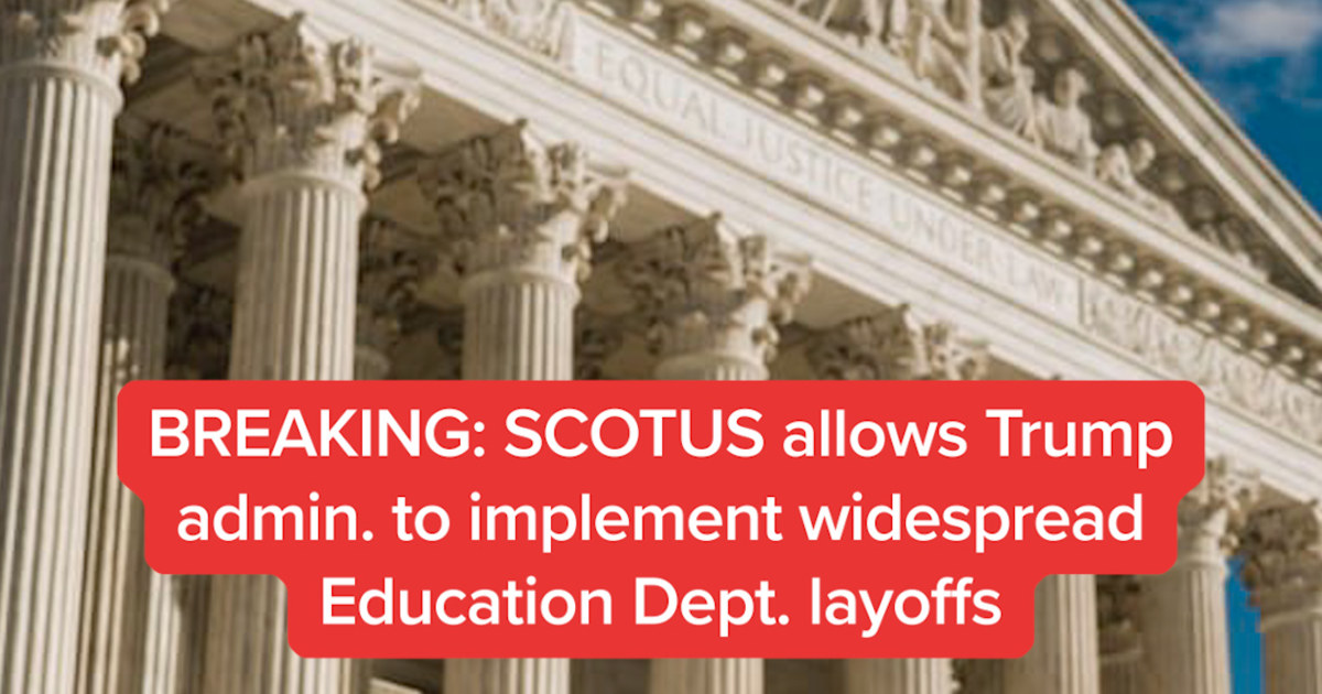 SCOTUS allows Trump admin. to implement widespread Education Dept. layoffs